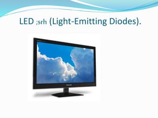 LED ;srh (Light-Emitting Diodes).
 