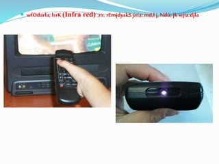  wfOdarla;lsrK (Infra red) ;rx.rEmjdyskS ÿria:md,l j, Ndú; jk wjia:djla
 