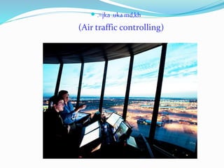  .=jka.uka md,kh
(Air traffic controlling)
 