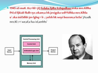  1945 oSmuK .Ks;×hl= jQ fcdaka fjdka kshqudkaa úiska mrs.Klfha
fN!;sl fjkialï fkdlr tys ;ekam;a lrk jevigyka wdY%fhka mrs.Klhla
u`.ska úúOdldr jev lghq;= lr .; yelsh hk woyi bosrsm;a lsrSu' j¾;udk
mrs.Kl ;=< we;af;a fuu ixl,amhhs'
 
