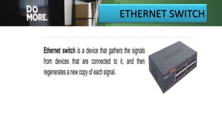 ETHERNET SWITCH
 