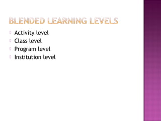 Activity level
 Class level
 Program level
 Institution level
 