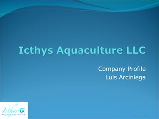 Company Profile Luis Arciniega 