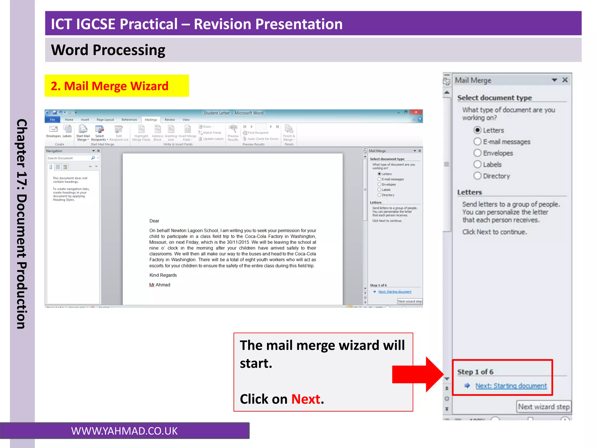 ICT IGCSE Practical – Revision Presentation
Word Processing
Chapter
17:
Document
Production
WWW.YAHMAD.CO.UK
2. Mail Merge Wizard
The mail merge wizard will
start.
Click on Next.
 