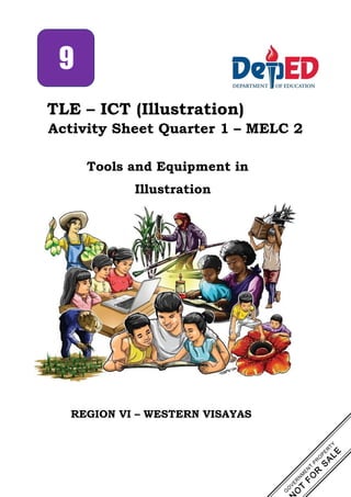 TLE – ICT (Illustration)
Activity Sheet Quarter 1 – MELC 2
Tools and Equipment in
Illustration
9
REGION VI – WESTERN VISAYAS
 
