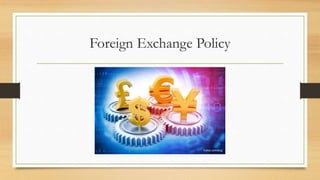 Foreign Exchange Policy
 