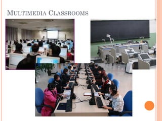 MULTIMEDIA CLASSROOMS
 