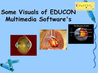 Some Visuals of EDUCON
 Multimedia Software's
 