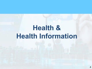4
Health &
Health Information
 