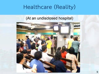 9
(At an undisclosed hospital)
Healthcare (Reality)
 