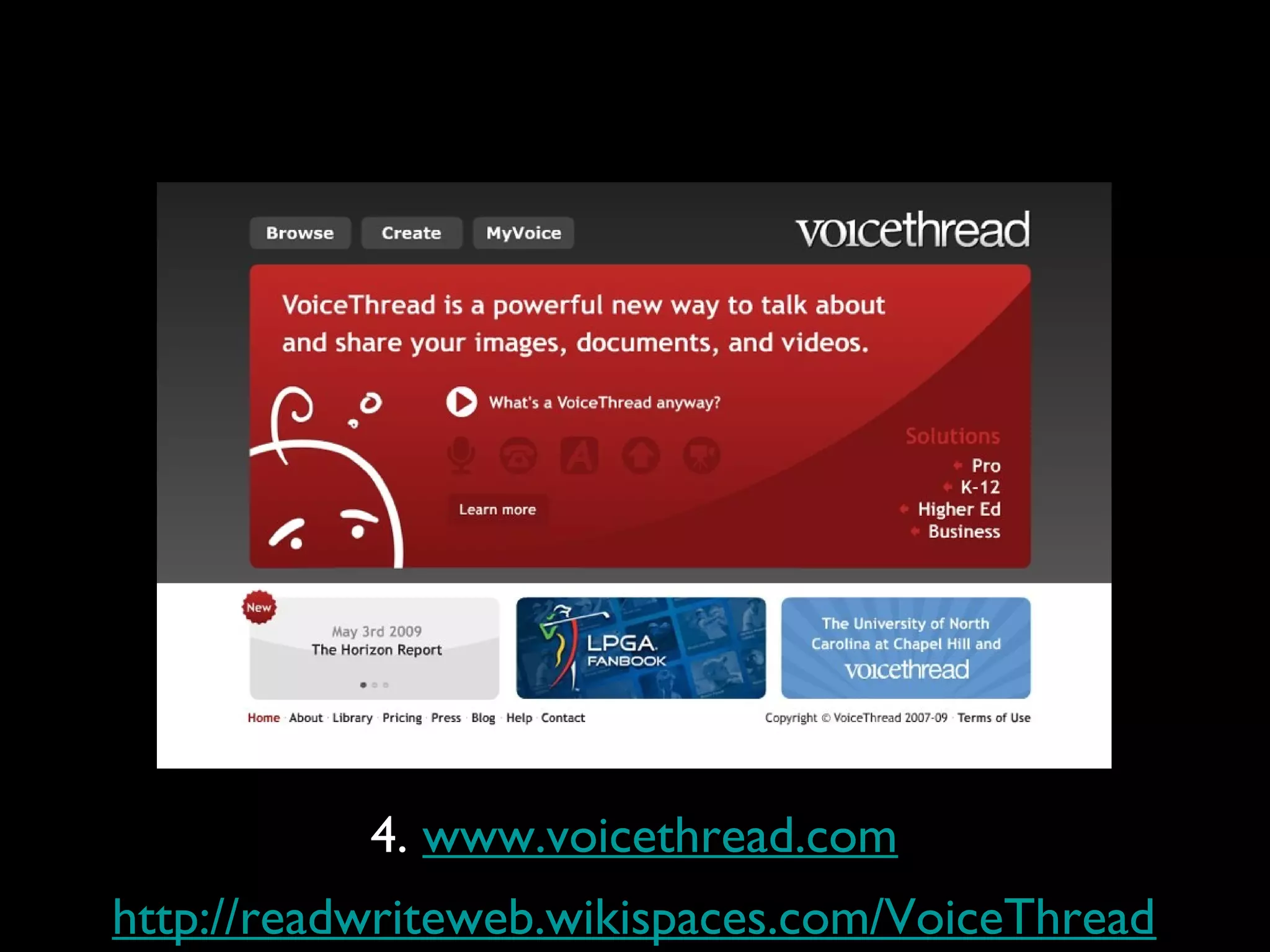 http://readwriteweb.wikispaces.com/VoiceThread
4. www.voicethread.com