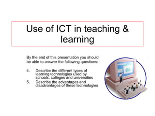 Use of ICT in teaching & learning ,[object Object],[object Object],[object Object],[object Object]