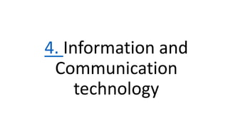 4. Information and
Communication
technology
 