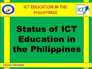 Status of ICT
Education in
the Philippines
 