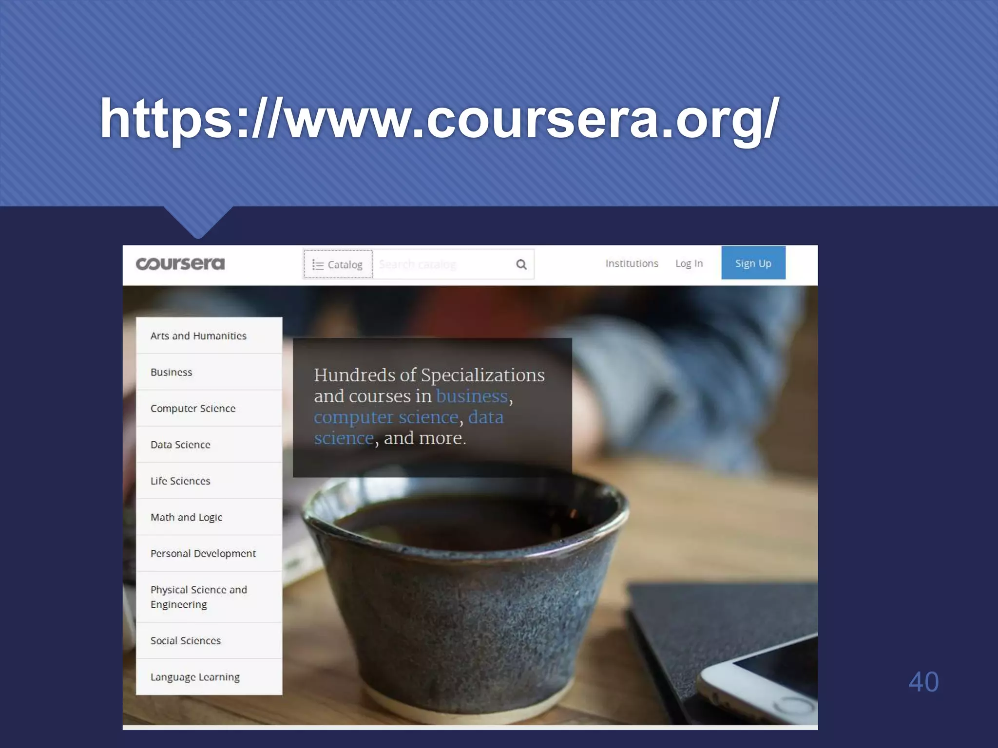 https://www.coursera.org/
40
 