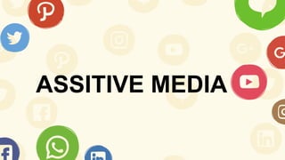 ASSITIVE MEDIA
 