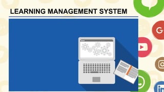 LEARNING MANAGEMENT SYSTEM
 