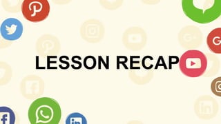 LESSON RECAP
 