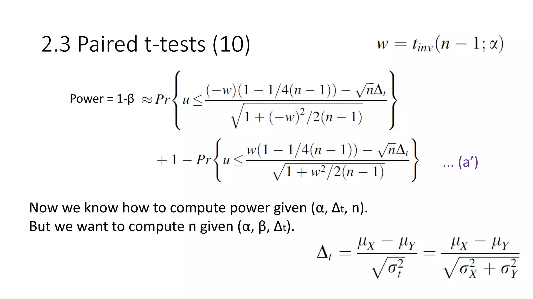 2.3 Paired t-tests (10)
Power = 1-β
Now we know how to compute power given (α, Δt, n).
But we want to compute n given (α, β, Δt).
... (a’)
 