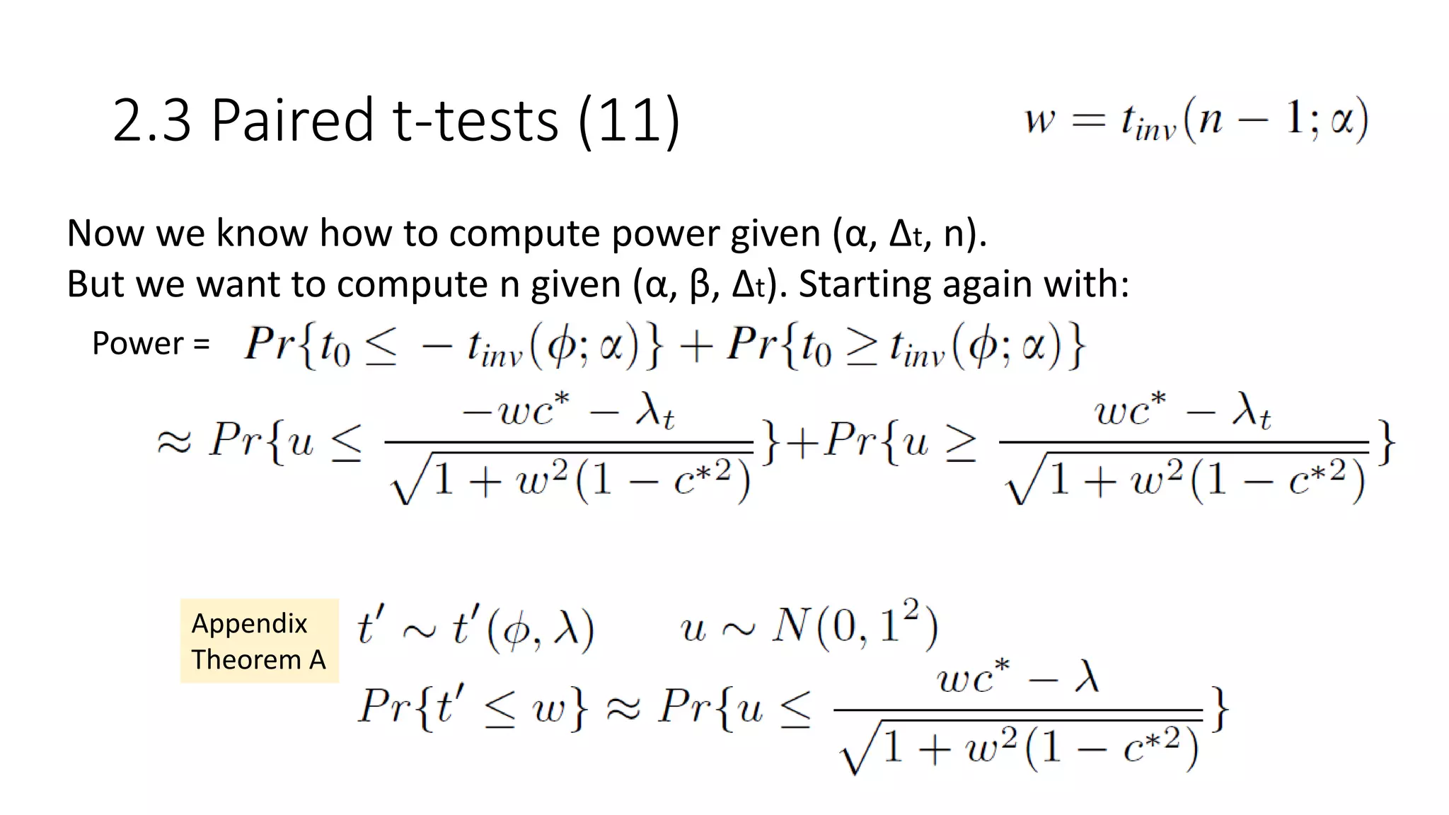 2.3 Paired t-tests (11)
Now we know how to compute power given (α, Δt, n).
But we want to compute n given (α, β, Δt). Starting again with:
Power =
Appendix
Theorem A
 