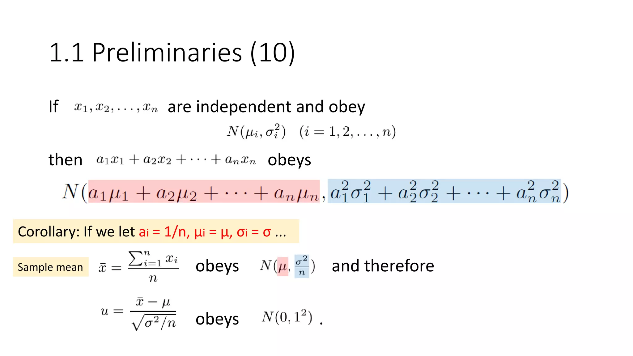 If are independent and obey
then obeys
obeys and therefore
obeys .
Corollary: If we let ai = 1/n, μi = μ, σi = σ ...
1.1 Preliminaries (10)
Sample mean
 