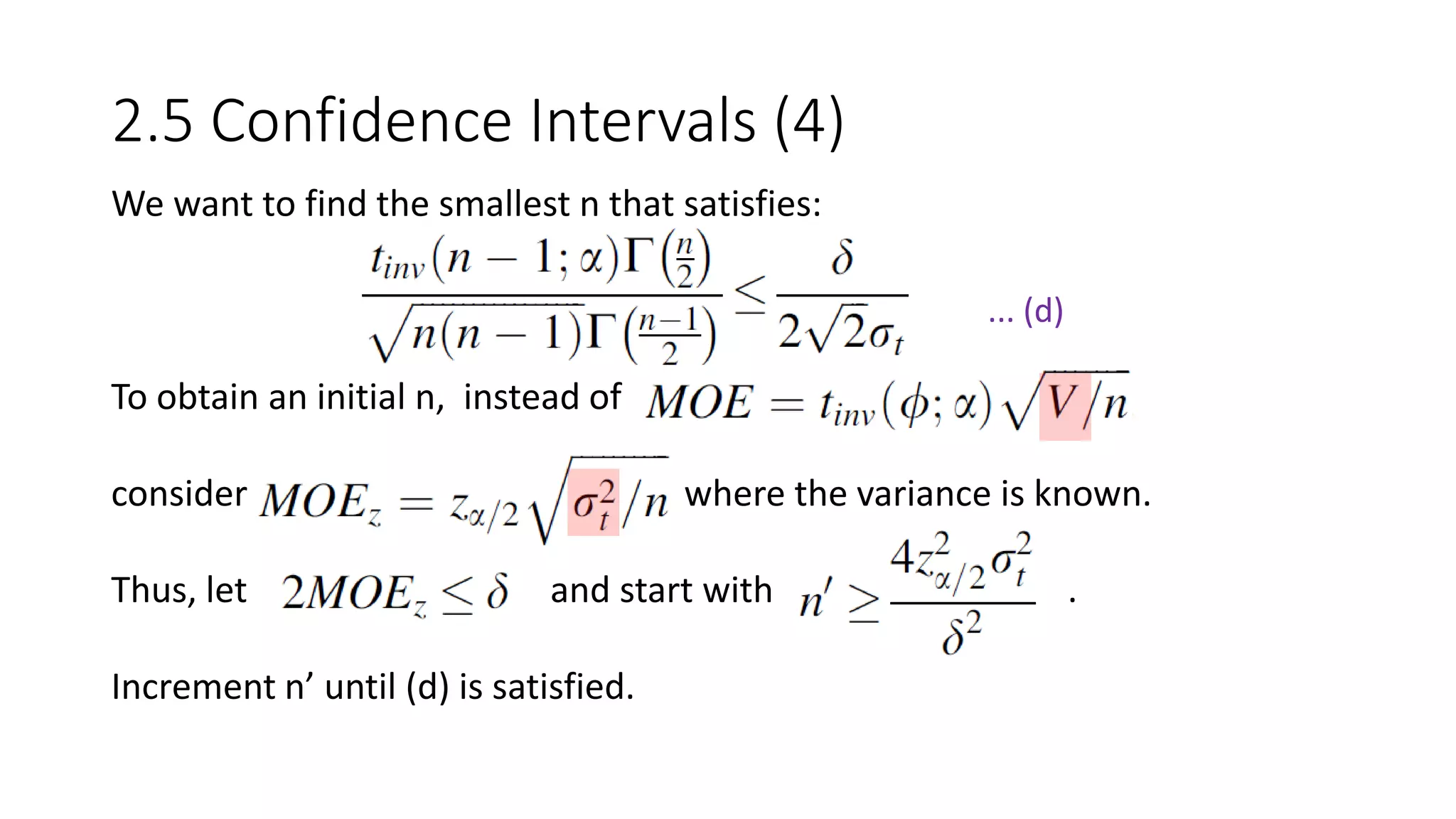 We want to find the smallest n that satisfies:
To obtain an initial n, instead of ,
consider where the variance is known.
Thus, let and start with .
Increment n’ until (d) is satisfied.
2.5 Confidence Intervals (4)
... (d)
 