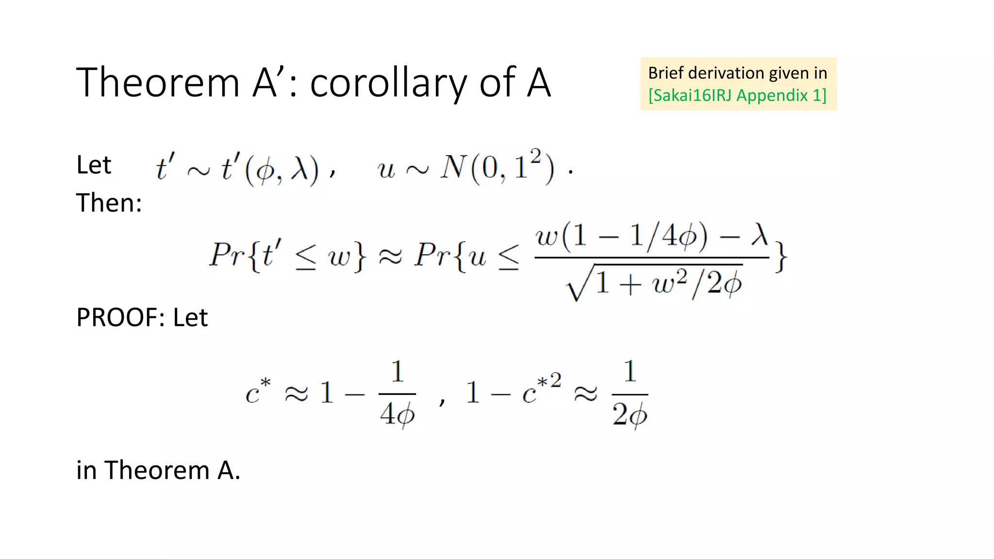 Theorem A’: corollary of A
Let , .
Then:
PROOF: Let
,
in Theorem A.
Brief derivation given in
[Sakai16IRJ Appendix 1]
 
