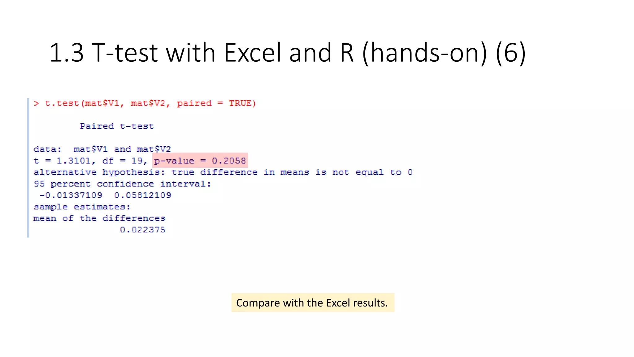 1.3 T-test with Excel and R (hands-on) (6)
Compare with the Excel results.
 