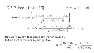 2.3 Paired t-tests (10)
Power = 1-β
Now we know how to compute power given (α, Δt, n).
But we want to compute n given (α, β, Δt).
... (a’)
 