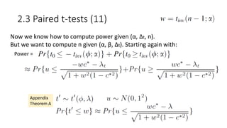 2.3 Paired t-tests (11)
Now we know how to compute power given (α, Δt, n).
But we want to compute n given (α, β, Δt). Starting again with:
Power =
Appendix
Theorem A
 