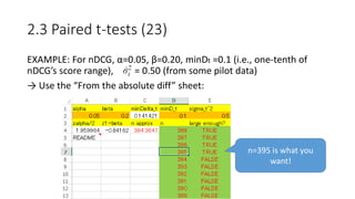 2.3 Paired t-tests (23)
EXAMPLE: For nDCG, α=0.05, β=0.20, minDt =0.1 (i.e., one-tenth of
nDCG’s score range), = 0.50 (from some pilot data)
→ Use the “From the absolute diff” sheet:
n=395 is what you
want!
 