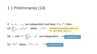 If obeys then .
If are independent and obey then:
(a) obeys .
(b) and are independent.
(c) obeys .
1.1 Preliminaries (14)
Corollary from previous slide since
(xi – μ)/σ obeys
[Nagata03] p.57
[Nagata03] p.58
 
