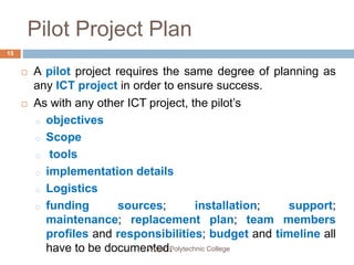 Technology Pilot Project Example ICT ITM5 04 0811 - Plan and Monitor the System Pilot.pptx