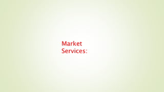 Market
Services:
 