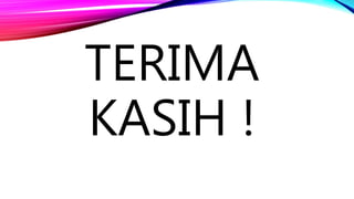 TERIMA
KASIH !
 