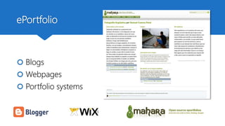 ePortfolio
 Blogs
 Webpages
 Portfolio systems
 