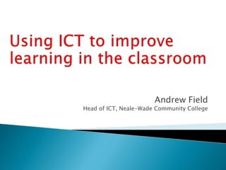 Using ICT to improve learning in the classroom | PPTX