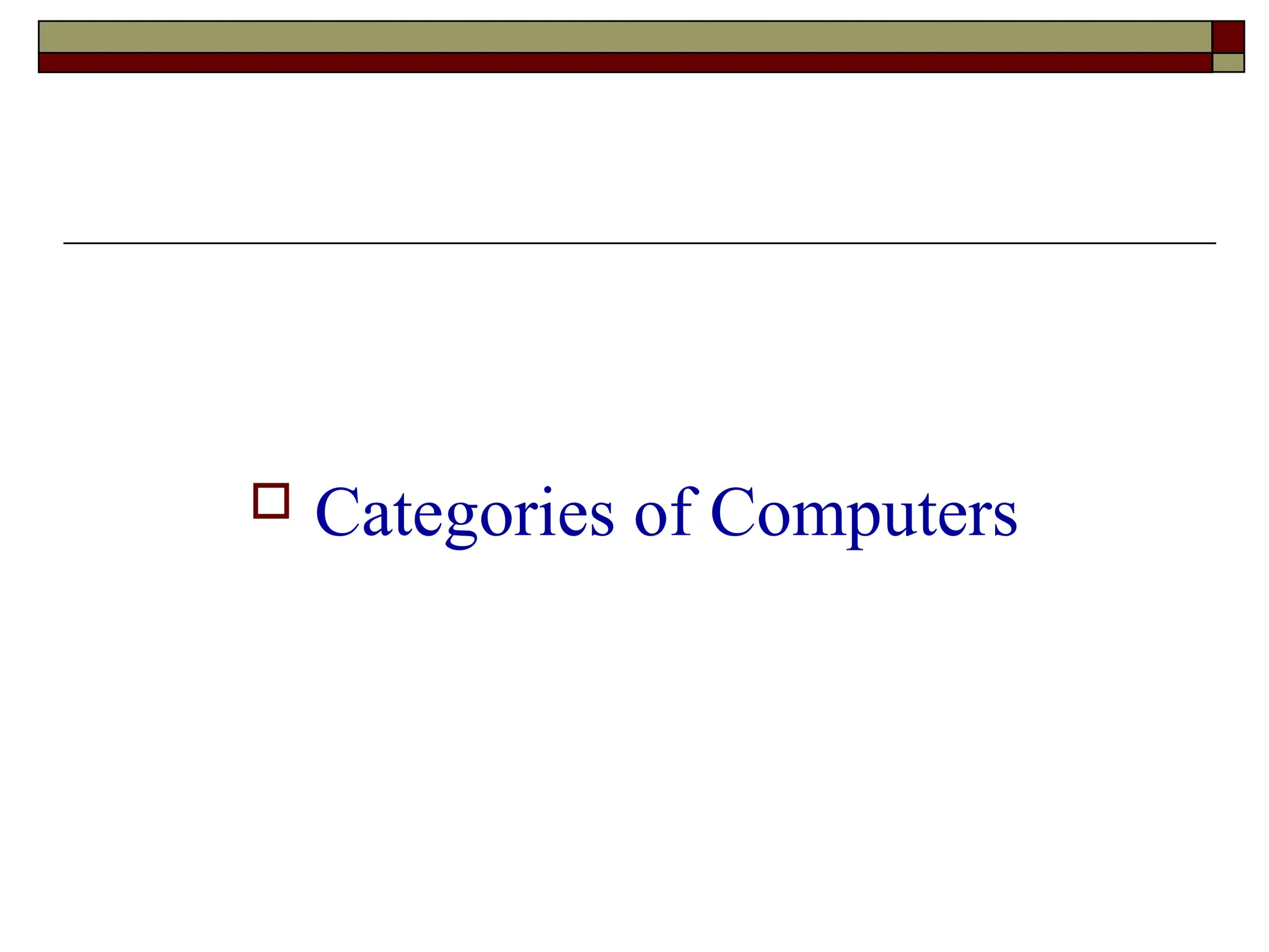  Categories of Computers
 
