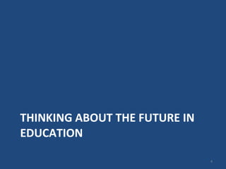 THINKING ABOUT THE FUTURE IN EDUCATION 