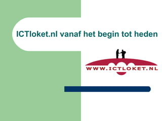 ICTloket.nl vanaf het begin tot heden 