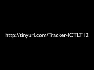 http://tinyurl.com/Tracker-ICTLT12
 