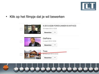 • Klik op het filmpje dat je wil bewerken
 