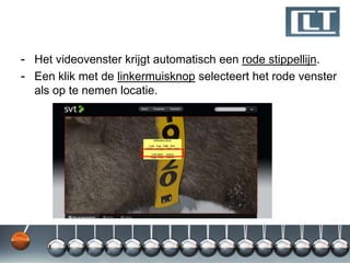 - Het videovenster krijgt automatisch een rode stippellijn.
- Een klik met de linkermuisknop selecteert het rode venster
  als op te nemen locatie.
 