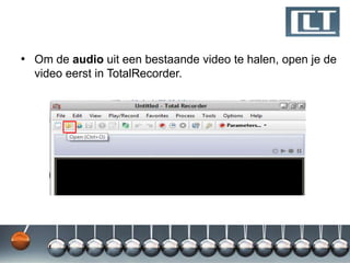 • Om de audio uit een bestaande video te halen, open je de
  video eerst in TotalRecorder.
 