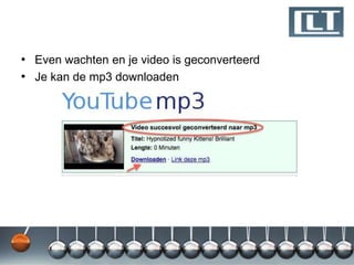 • Even wachten en je video is geconverteerd
• Je kan de mp3 downloaden
 