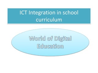 ICT Integration in school 
curriculum 
 