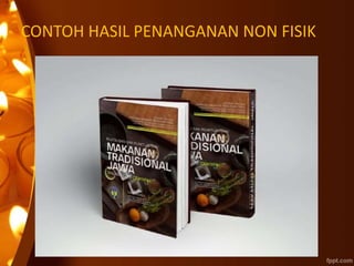 CONTOH HASIL PENANGANAN NON FISIK
 