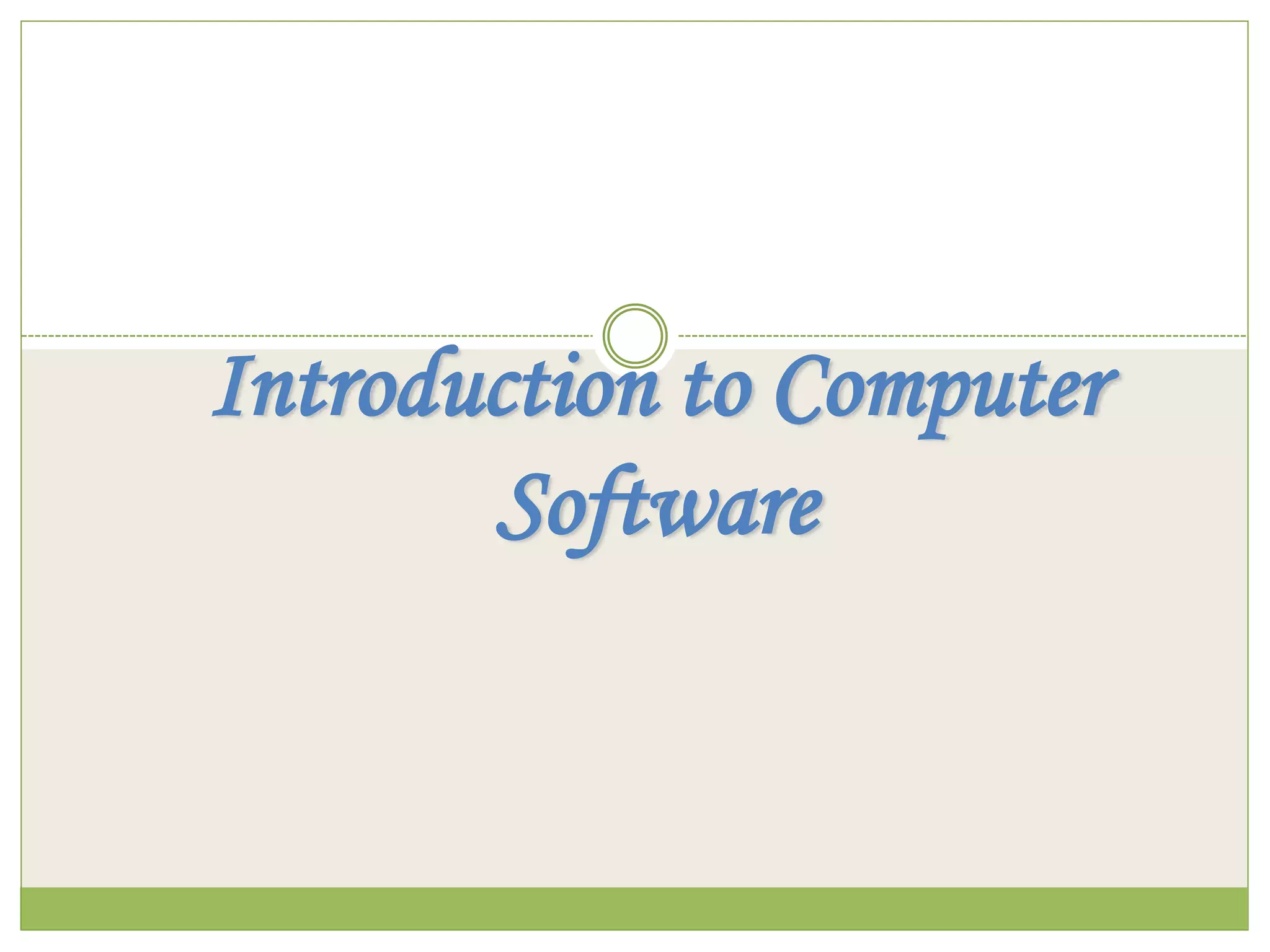 Introduction to Computer
Software
 