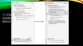 11.Click Next: Write your letter. Click the
Address Block button to insert an address
block into your letter.
 