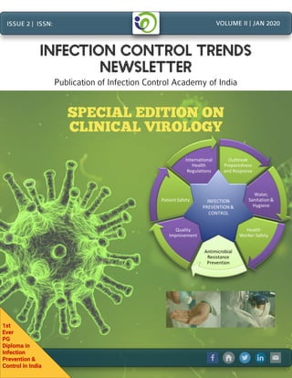 11
SPECIA L EDITION ON
CLINICA L VIROLOGY
ISSUE2 | ISSN: VOLUME II | JAN 2020
INFECTION CONTROLTRENDS
NEWSLETTER
Publication of Infection Control Academy of India
1st
Ever
PG
Diploma in
Infection
Prevention &
Control in India
 